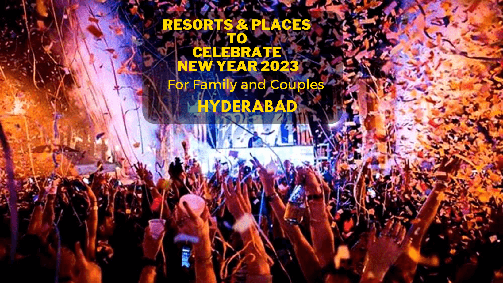 Best New Year’s Party Places and Resorts in Hyderabad