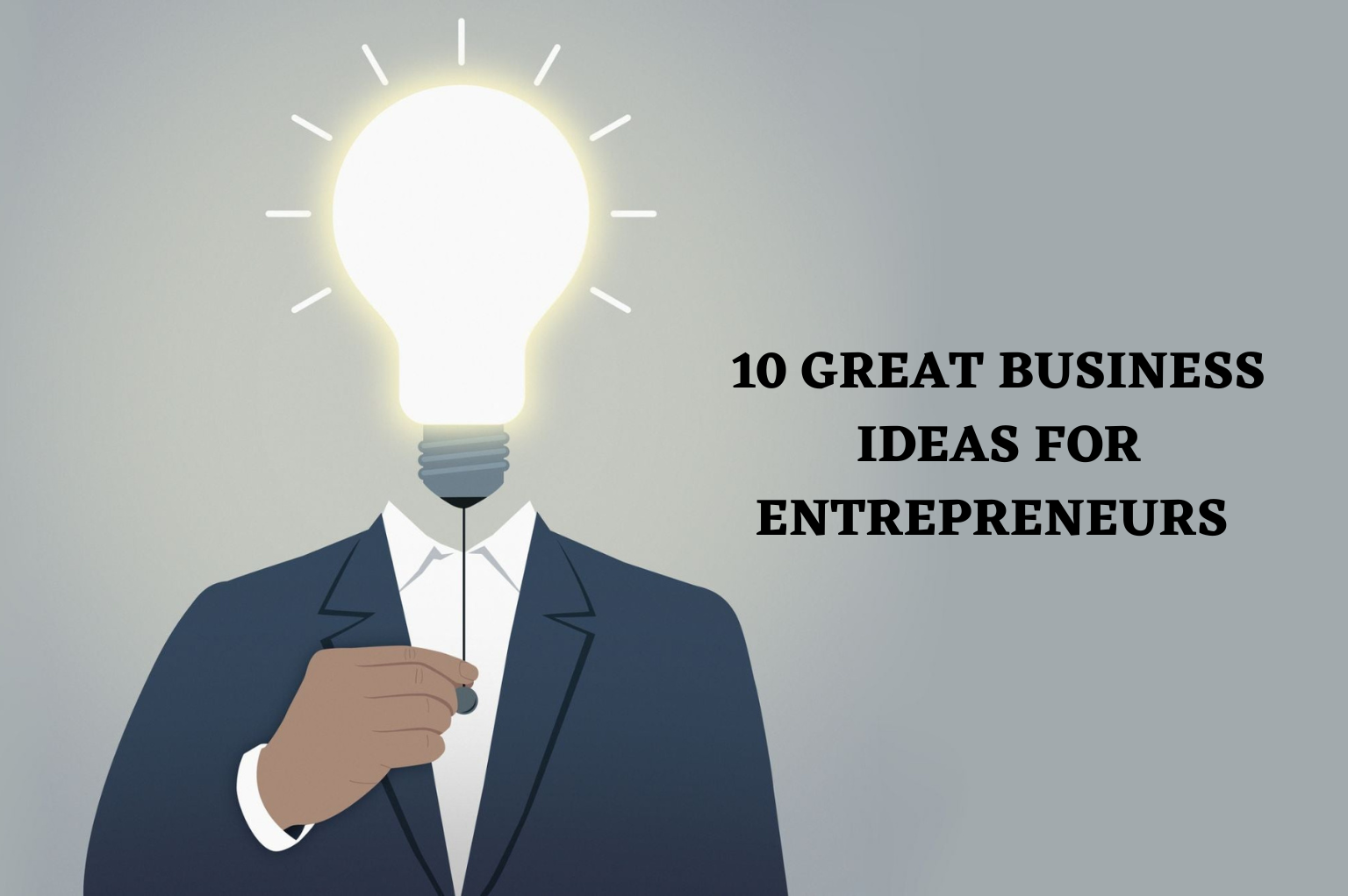 10 Great Business Ideas for Entrepreneurs