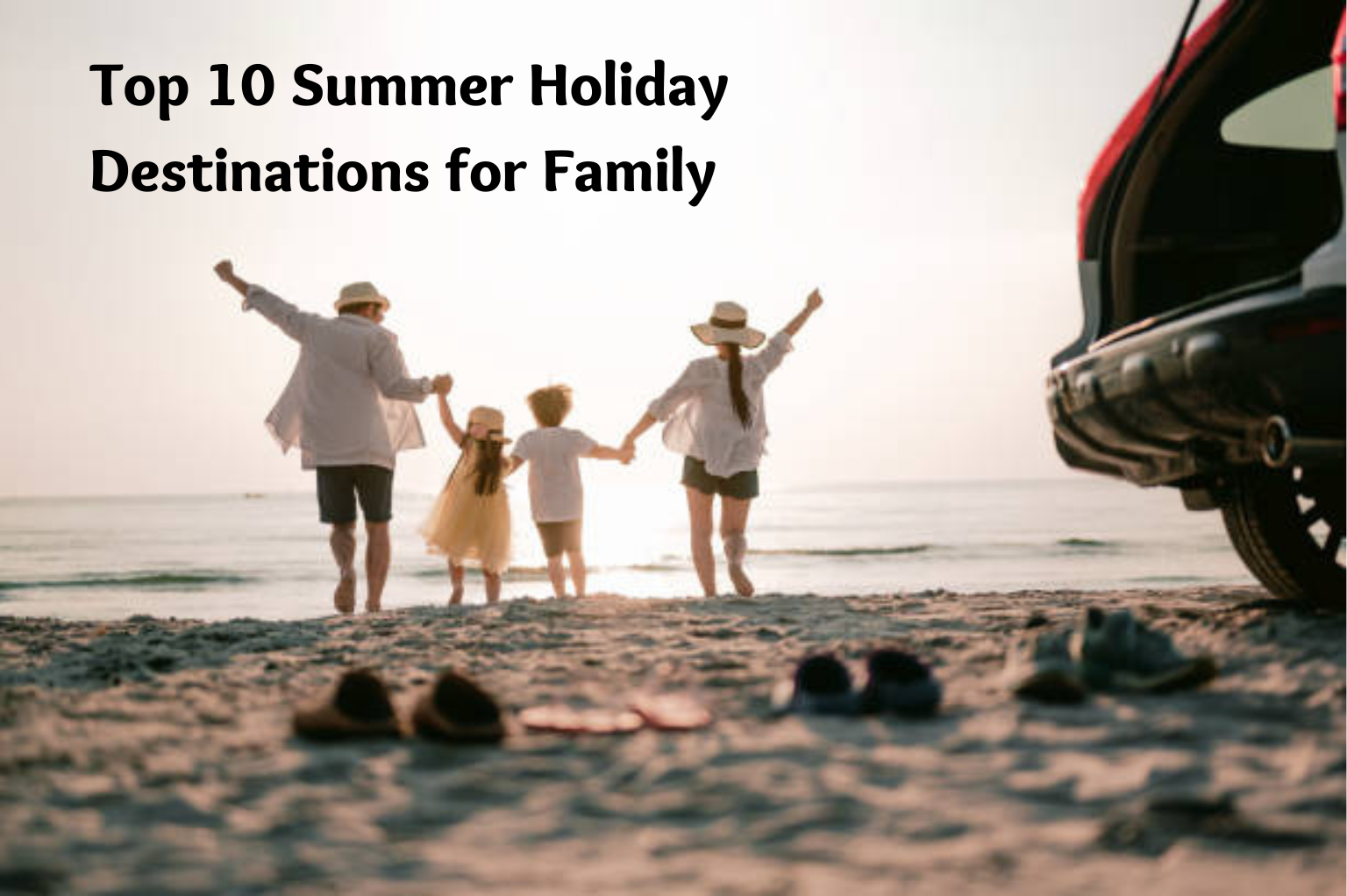 Top 10 Summer Holiday Destinations for Family