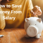 10 Smart Tips on How to Save Money from Salary