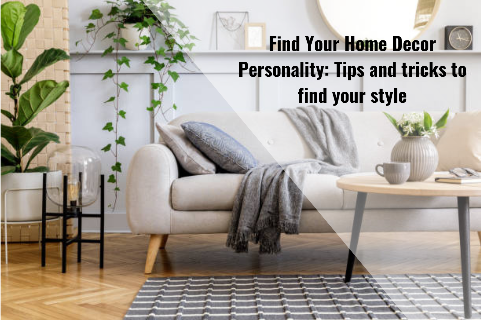 Find Your Home Decor Personality: Tips and tricks to find your style