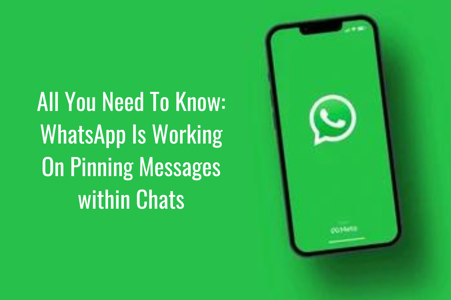 All You Need To Know: WhatsApp Is Working On Pinning Messages within Chats