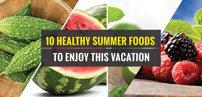10 Healthy summer foods to add to your diet