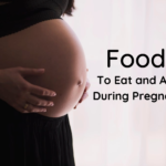 Foods to Eat and Avoid During Pregnancy