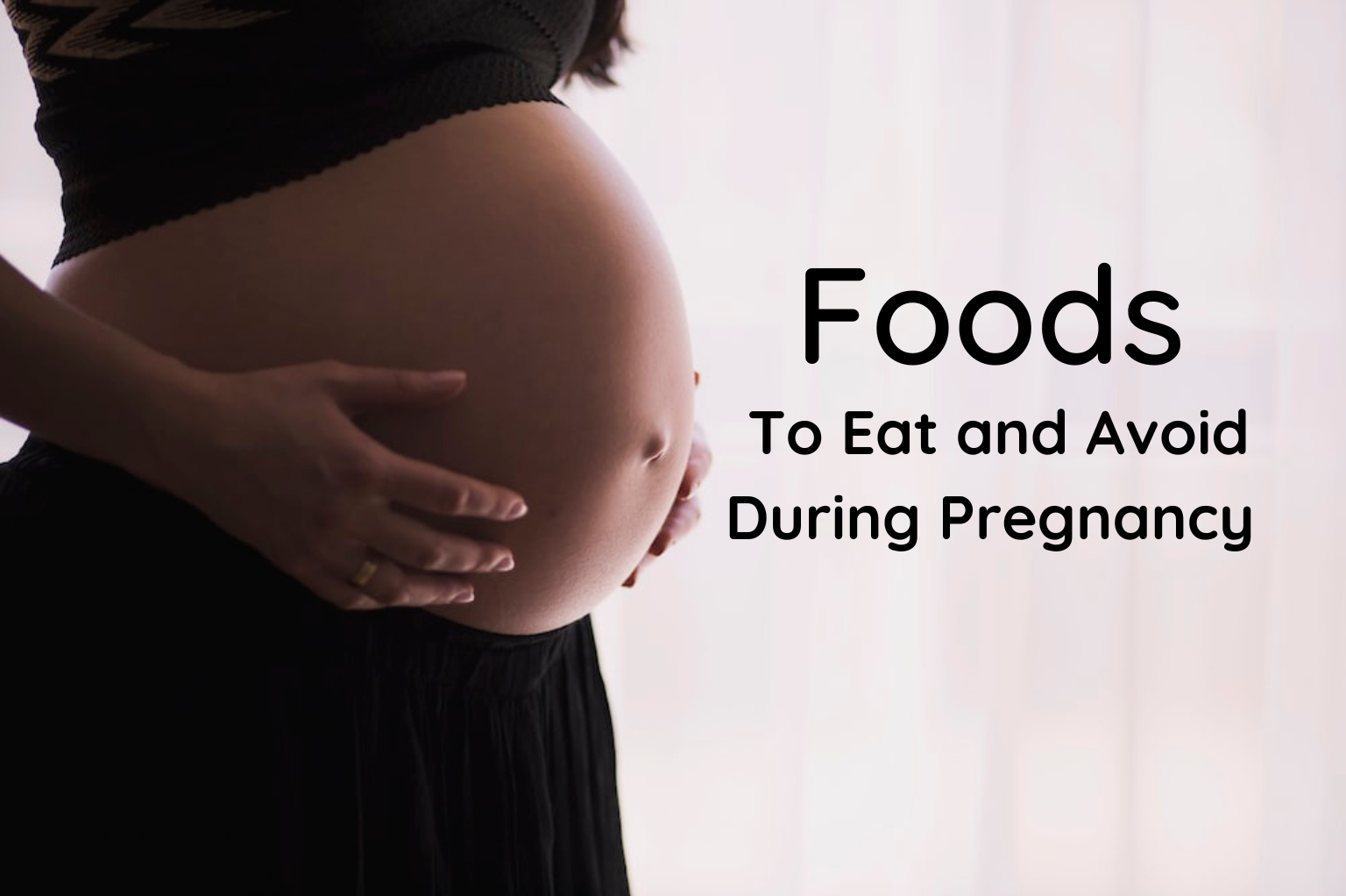 Foods to Eat and Avoid During Pregnancy