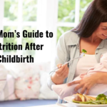 New Mom’s Guide to Nutrition After Childbirth